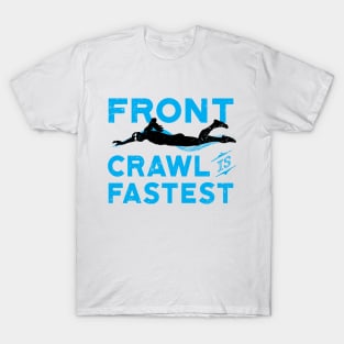 Front Crawl Is Fastest Swimmer 2 T-Shirt